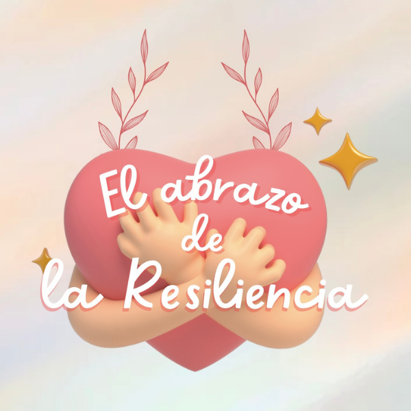 El Abrazo de la Resiliencia