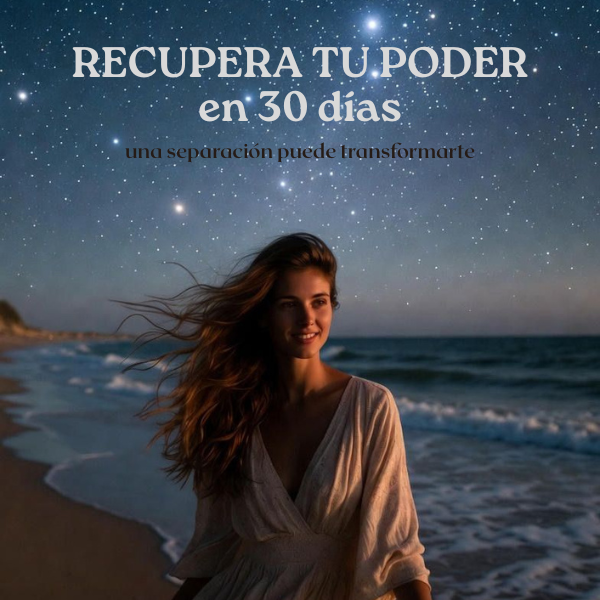 MUJER RECUPERA TU PODER EN 30 DÍAS DESPUES DE LA SEPARACIÓN