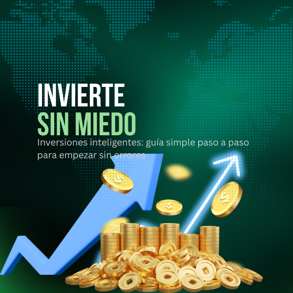 Invierte sin miedo: guía clara para no perder tu dinero