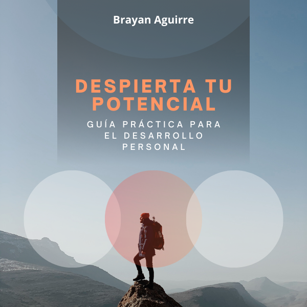 Despierta tu potencial Guía practica para el desarrollo personal