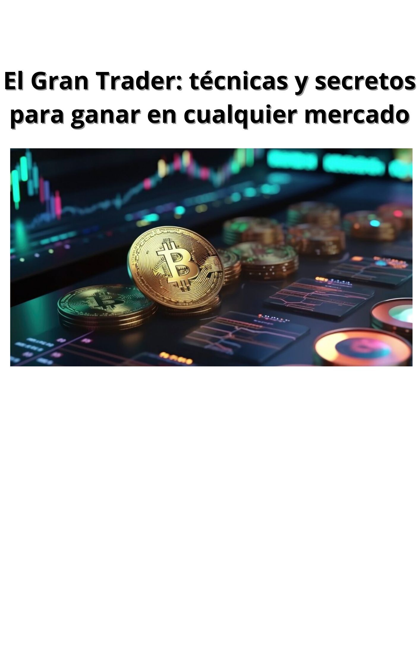 El Gran Trader: técnicas y secretos para ganar en cualquier mercado