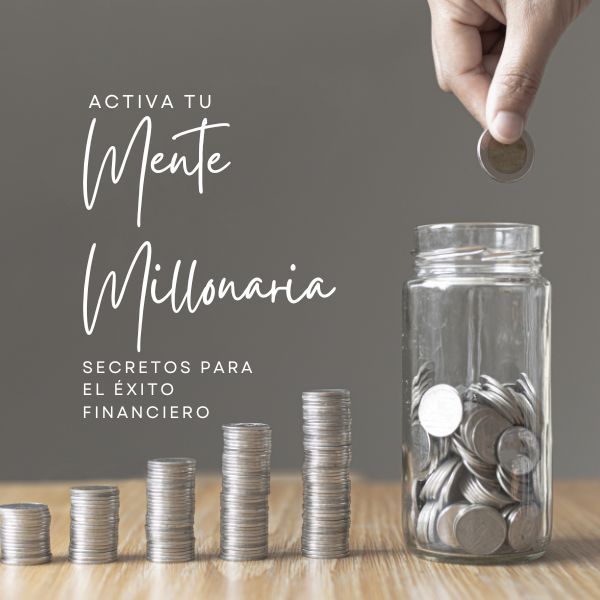 Activa tu Mente Millonaria: Secretos para el Éxito Financiero
