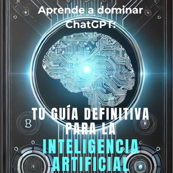 Aprende a Dominar ChatGPT: Tu Guía Definitiva para la Inteligencia Artificial