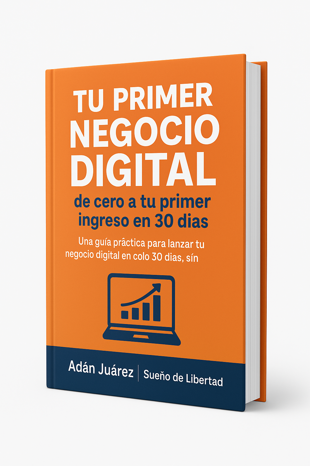 Tu Primer Negocio Digital: de cero a tu primer ingreso en 30 días