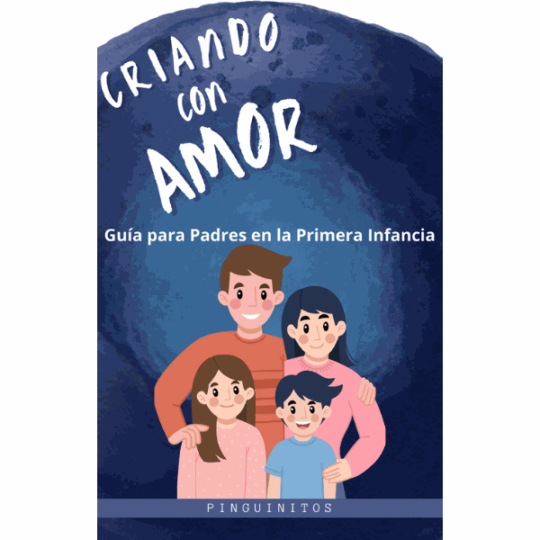 eBook - Criando con Amor: Guía para Padres en la Primera Infancia