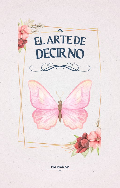 El Arte de Decir No – Protege tu Energía, Gana Respeto y Fortalece tu Autoestima