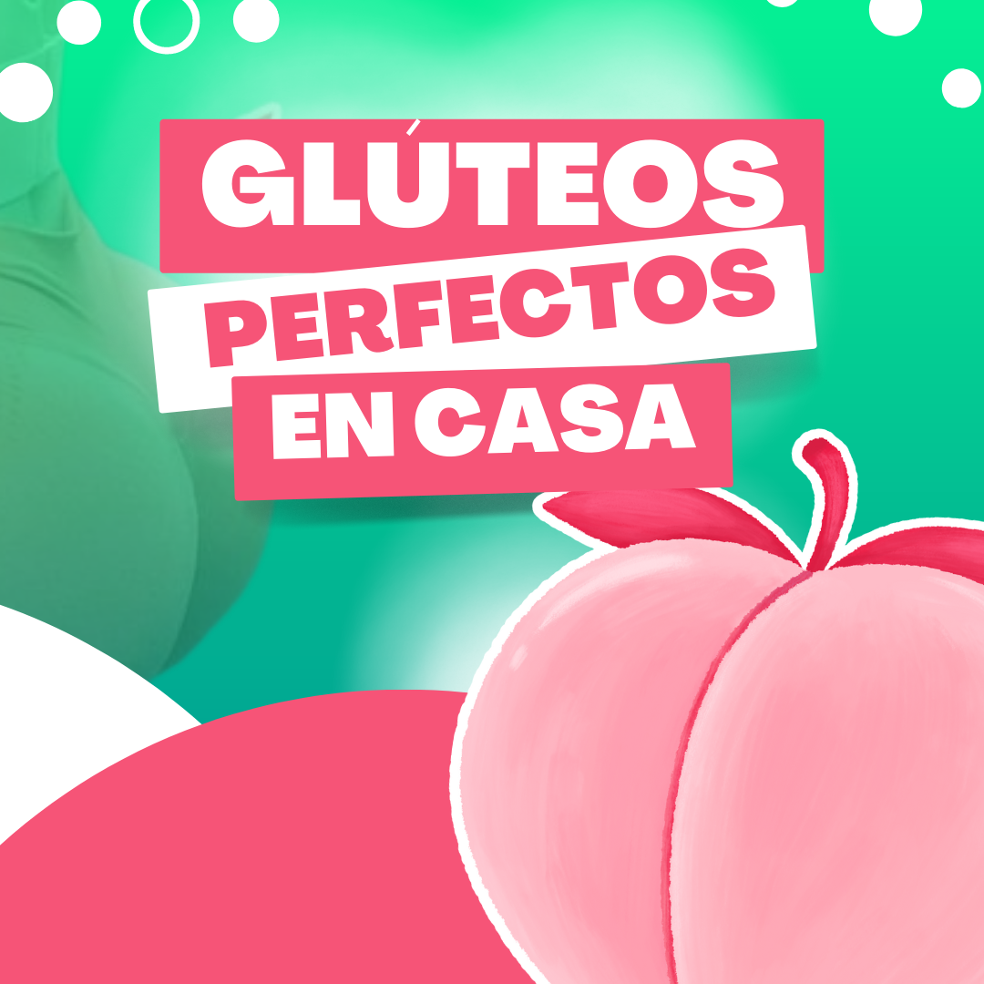 Glúteos Perfectos en Casa