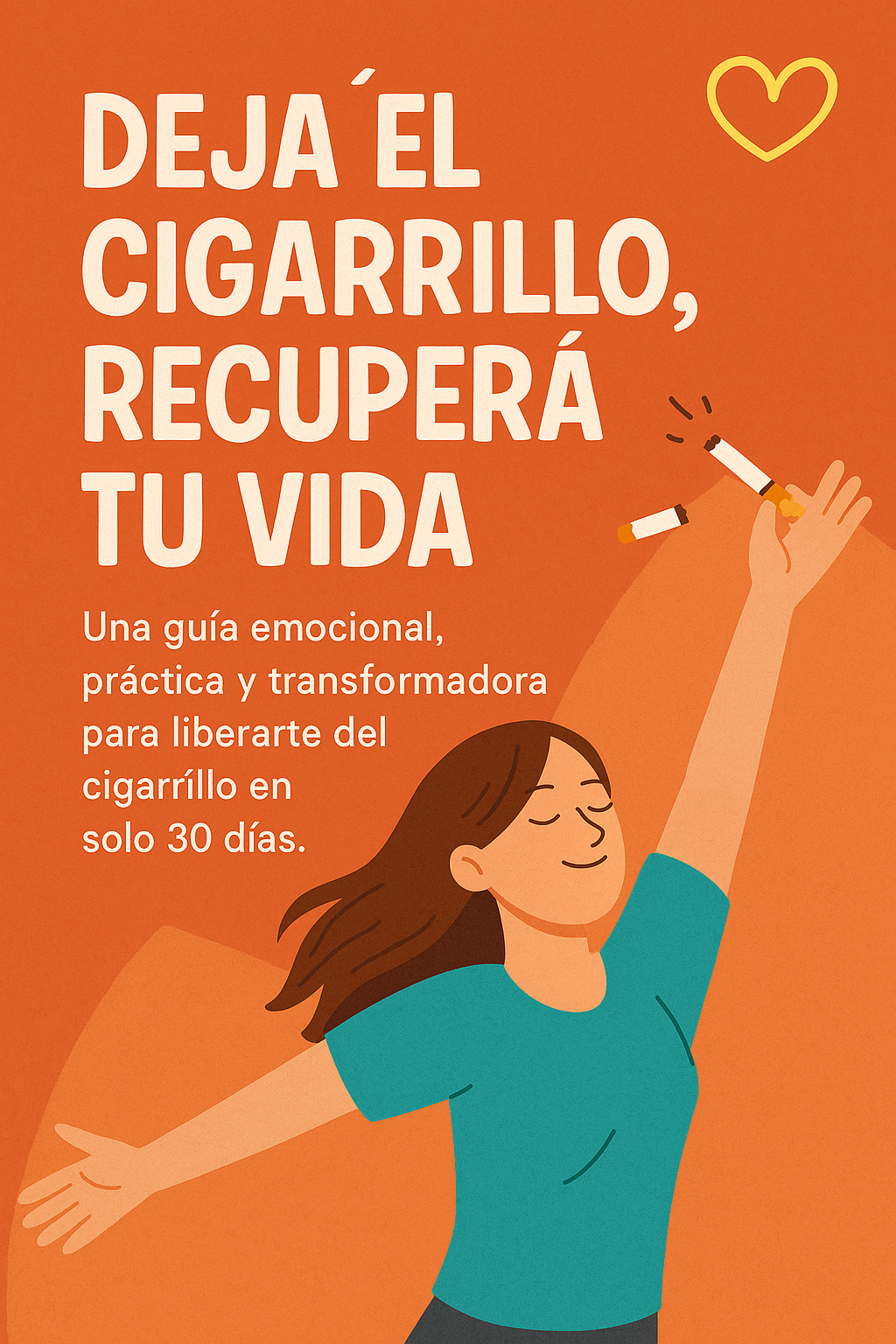 Dejá el Cigarrillo, Recuperá tu Vida – Plan de 30 Días para Liberarte del Hábito