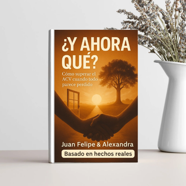 ¿Y AHORA QUE? Como superar el ACV cuando todo parece perdido