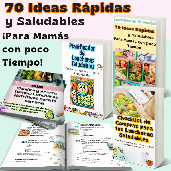 Loncheras en 10 Minutos: 70 Ideas Rápidas y Saludables, para Mamás con poco tiempo!