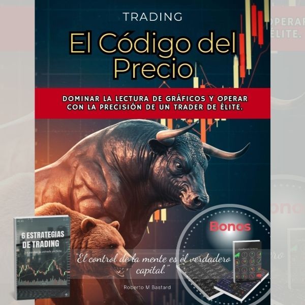 El Código del Precio:La Guía Definitiva para Dominar la Lectura de Gráficos y Operar con la Precisión de un Trader de Élite.