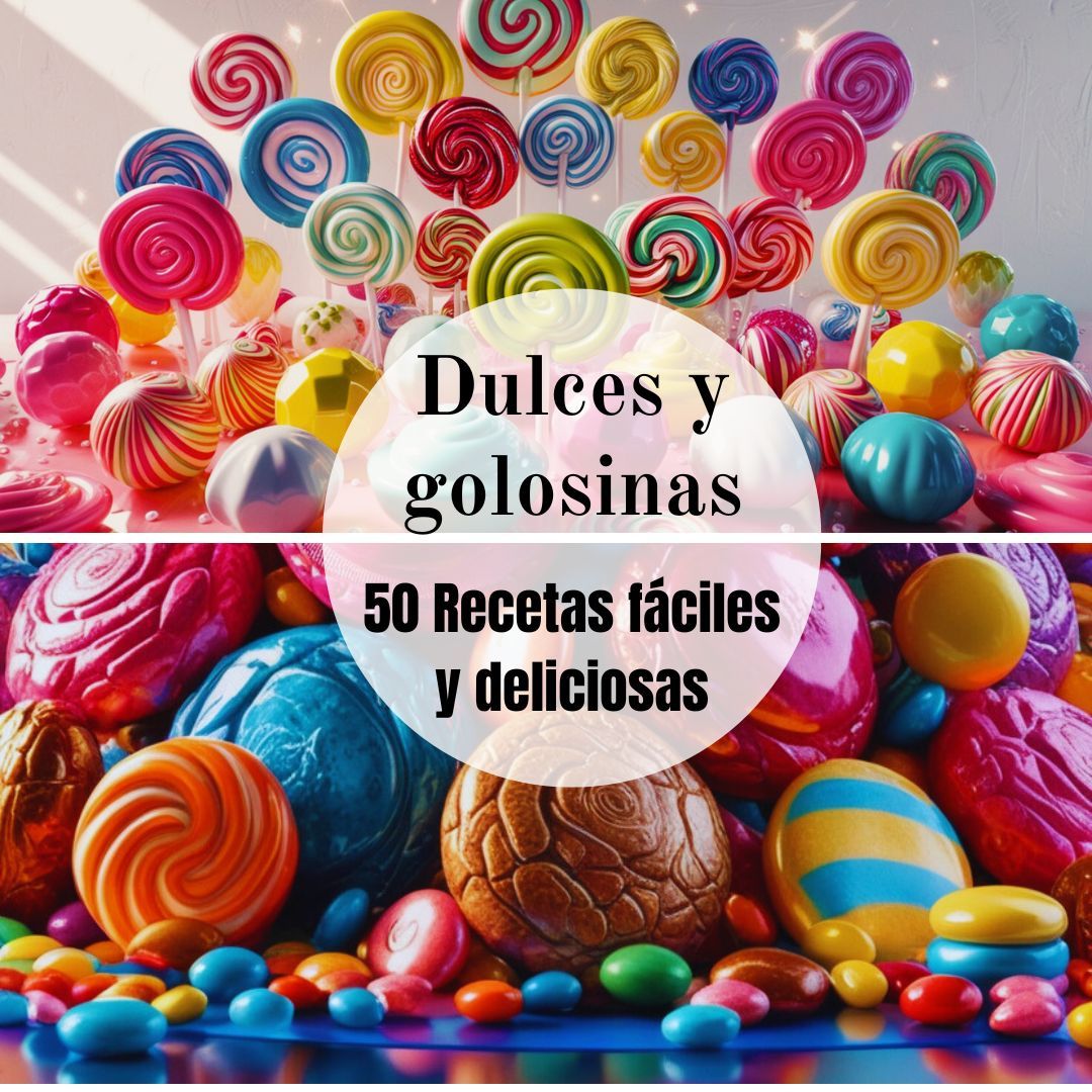 Dulces y golosinas 50 Recetas fáciles y deliciosas