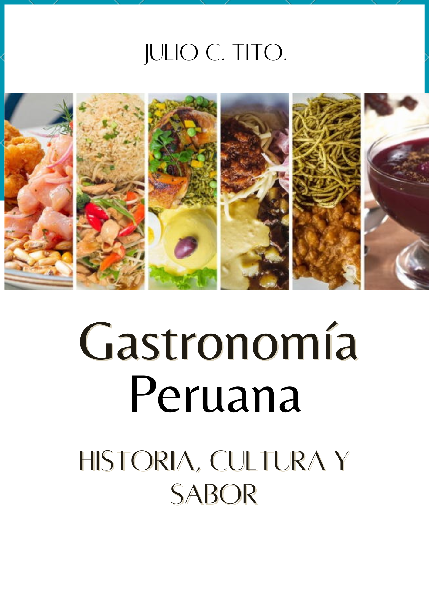 Gastronomia Peruana: historia, cultura y sabor