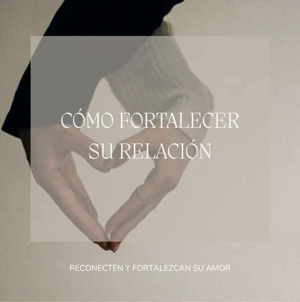 Cómo Fortalecer Tu Relación