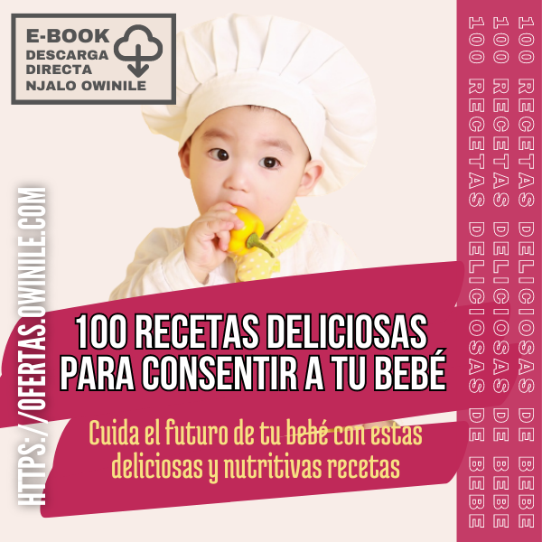Sabores Nutritivos: 100 Recetas Deliciosas para Consentir a Tu Bebé