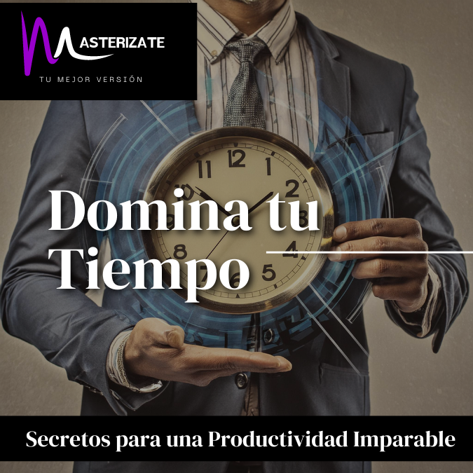 Domina tu Tiempo: Secretos para una Productividad Imparable