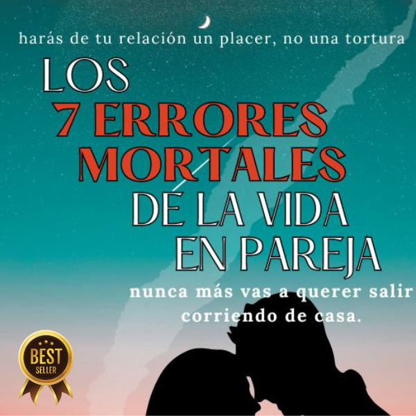 7 ERRORES MORTALES DE LA VIDA EN PAREJA