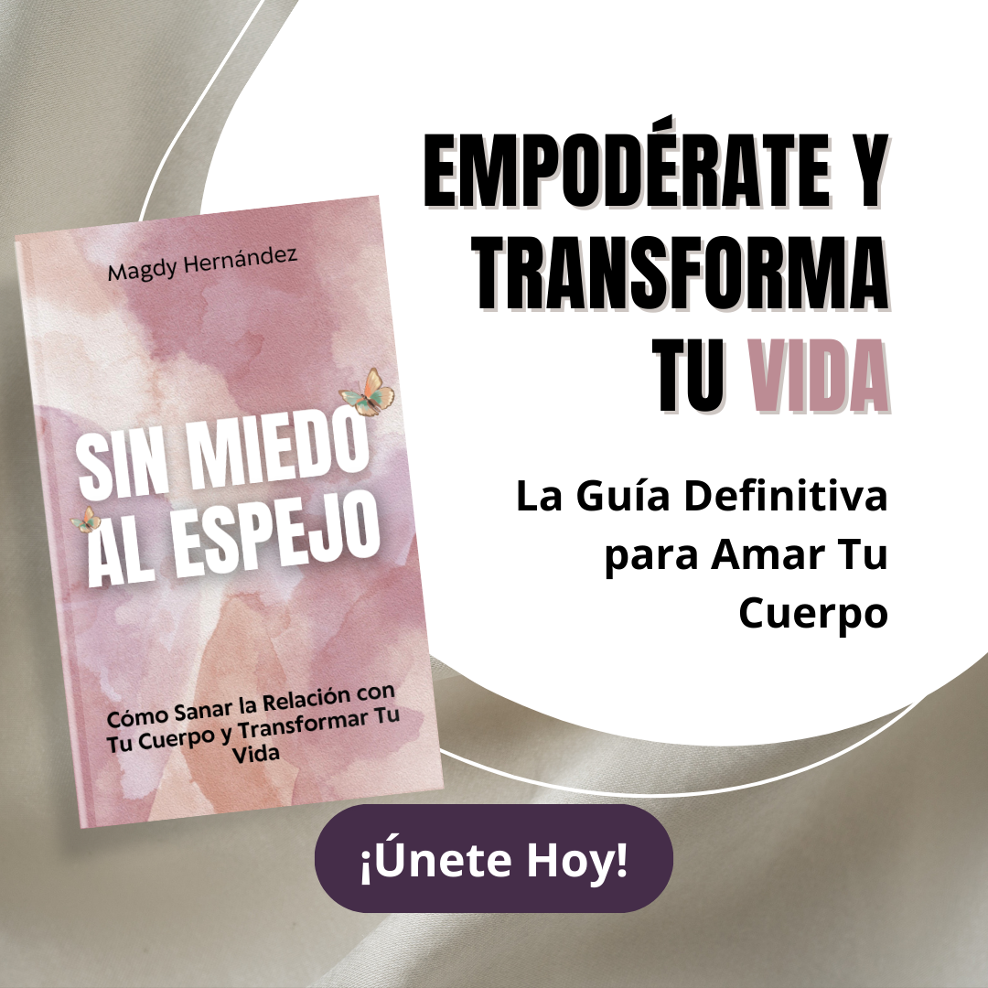 Sin Miedo al Espejo: Cómo Sanar la Relación con Tu Cuerpo y Transformar Tu Vida