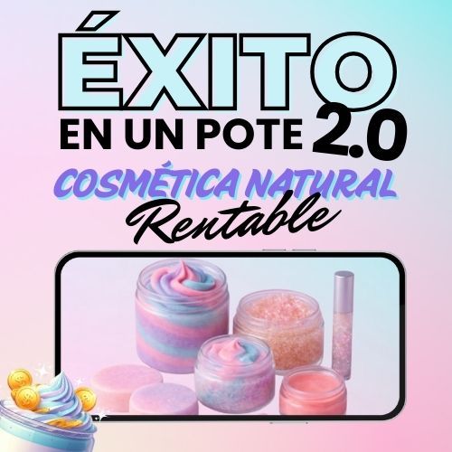 Éxito En Un Pote 2.0: Cosmética Natural Rentable