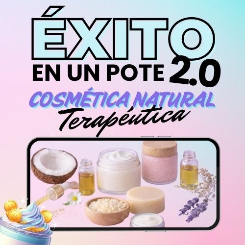 Éxito En Un Pote 2.0: Cosmética Natural Terapéutica