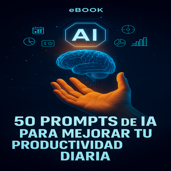 50 PROMTS DE AI PARA AUMENTAR TU PRODUCTIVIDAD DIARIA