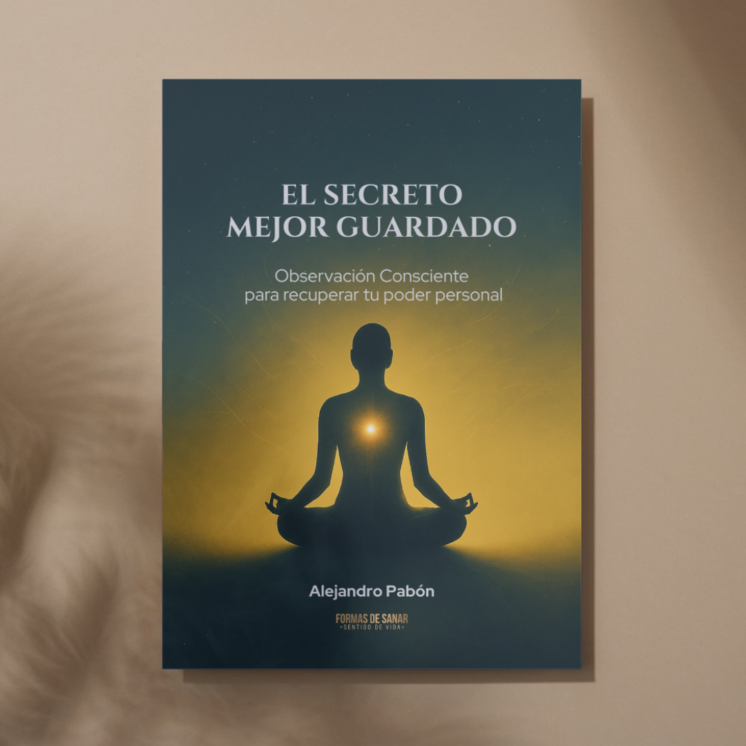 El Secreto Mejor Guardado. Observación Consciente para recuperar tu Poder Personal