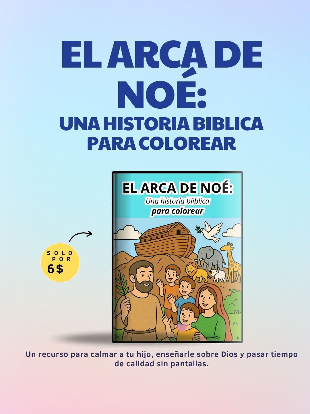 EL ARCA DE NOÉ: Una historia bibliblica para colorear.