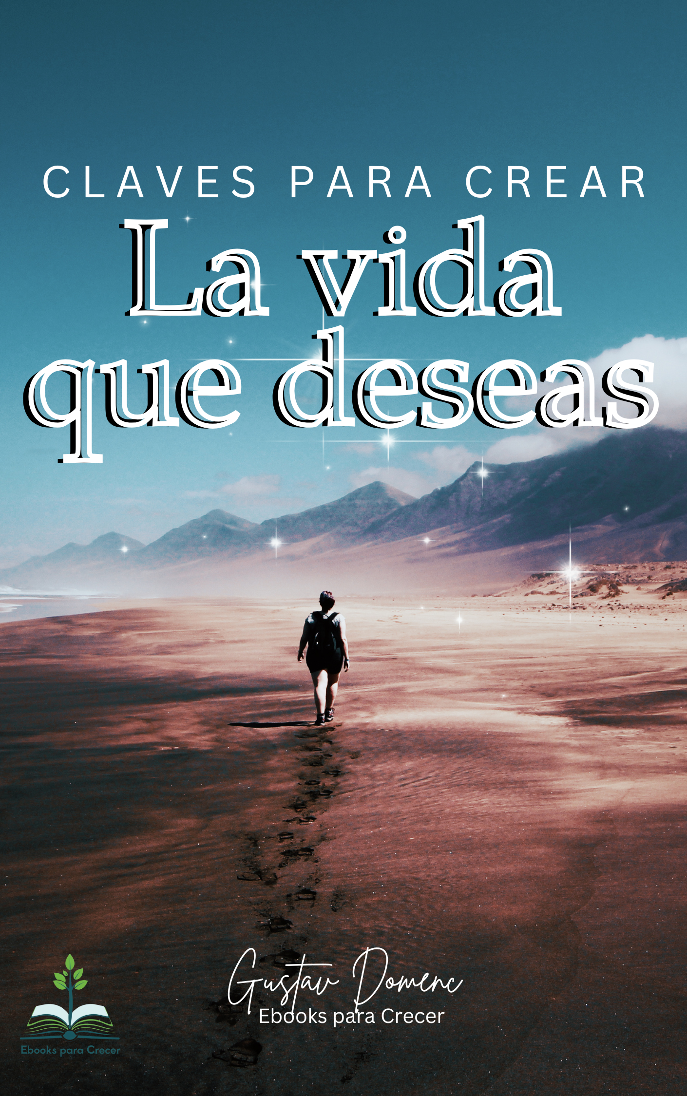 Claves para crear la vida que deseas