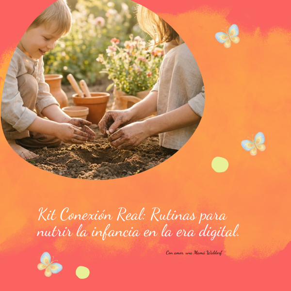 Kit Conexión Real: Rutinas para nutrir la infancia en la era digital.