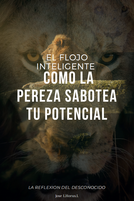 EL FLOJO INTELIGENTE (como la pereza sabotea tu potencial)