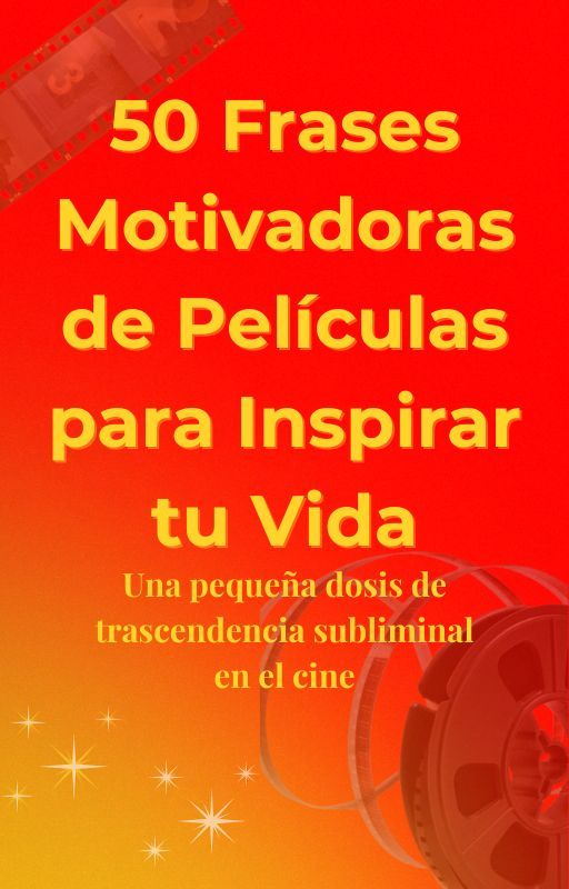 50 Frases Motivadoras de películas para inspirar tu vida