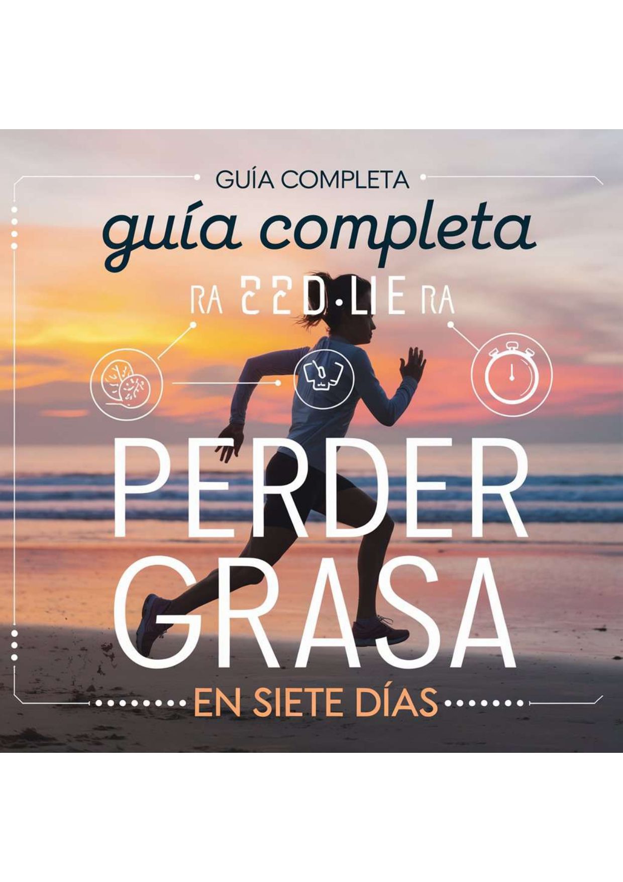 Guía Completa para Perder Grasa en 7 Días: Estrategias Probadas, Rutinas y Nutrición Visualmente Impactantes