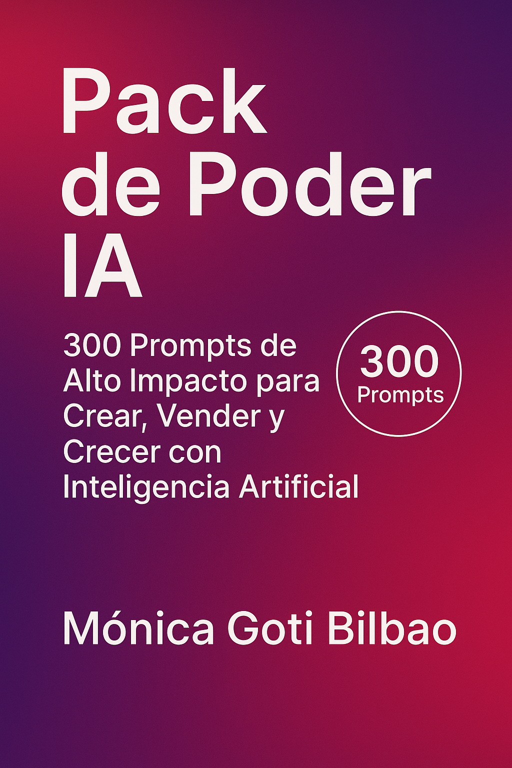 Pack de Poder IA 300 Prompts de Alto Impacto para Crear, Vender y Crecer con la IA