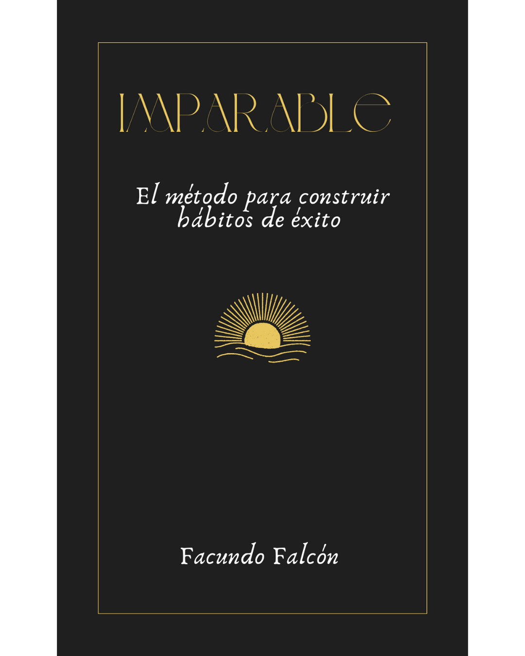 Imparable: El método para construir hábitos de éxito