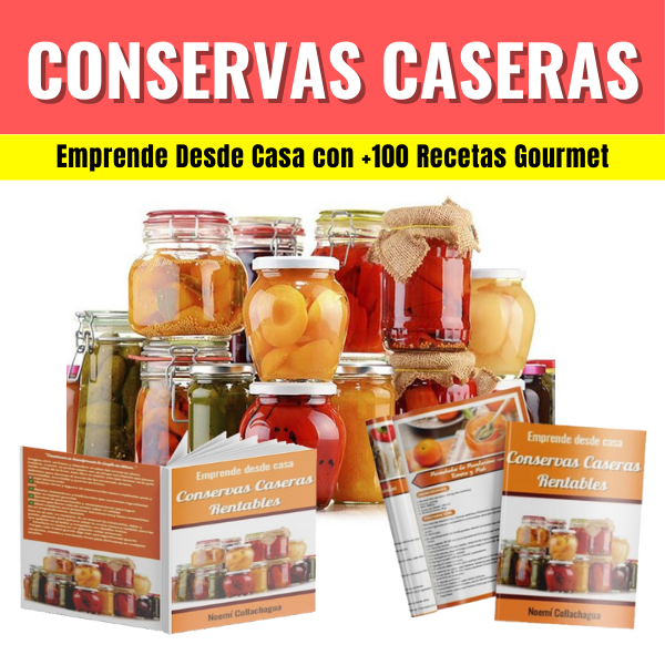 Conservas Caseras Rentables: Emprende Desde Casa con +100 Recetas Gourmet