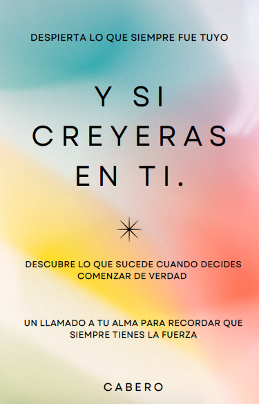 Y si creyeras en ti. DESPIERTA LO QUE SIEMPRE FUE TUYO