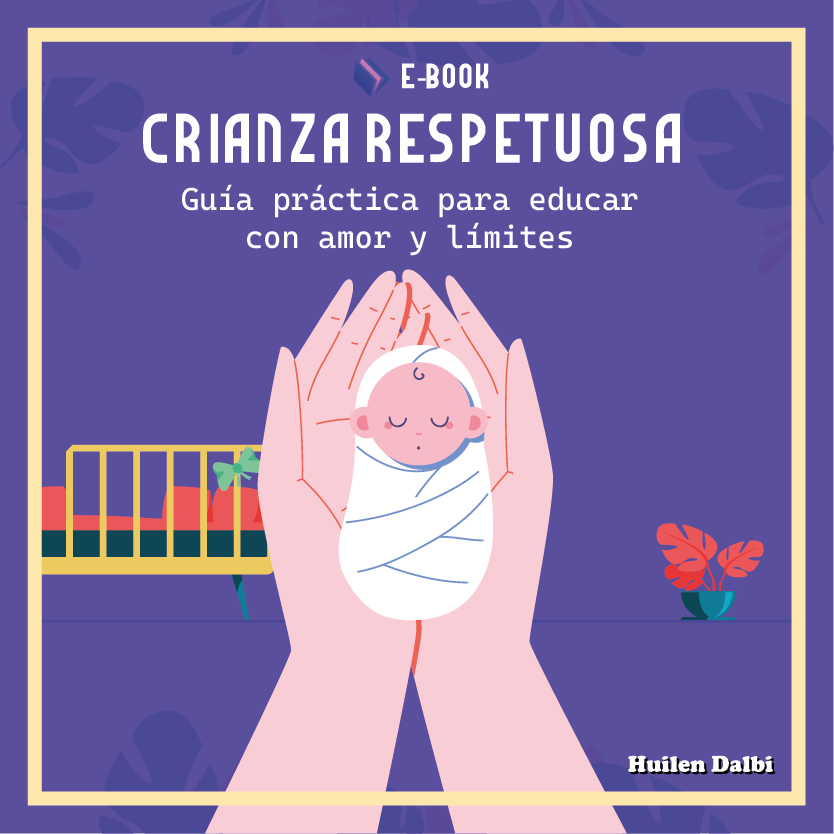 Crianza respetuosa: Guía práctica para educar con amor y límites