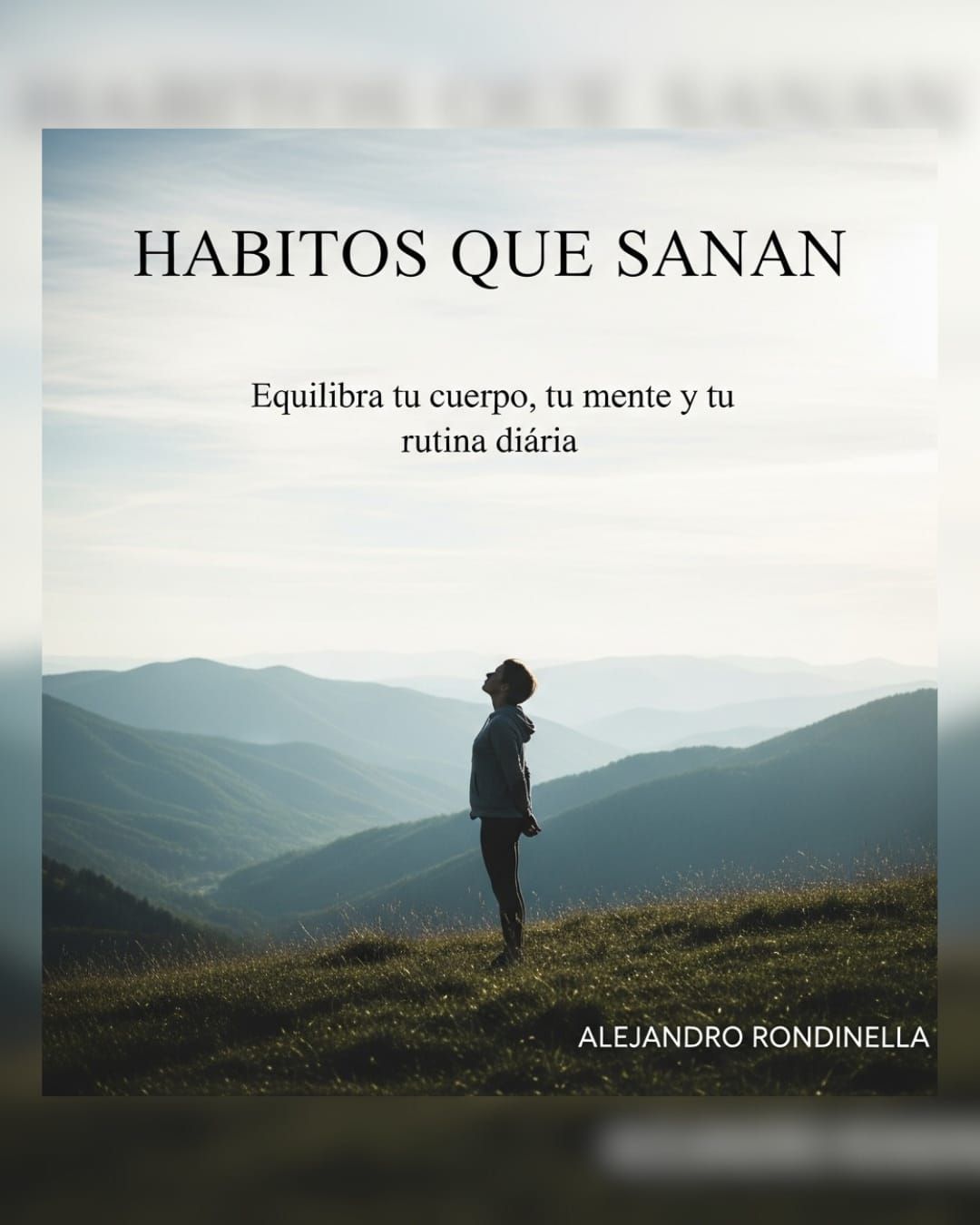 HABITOS QUE SANAN. Equilibra tu cuerpo, tu mente y tu rutina diaria.