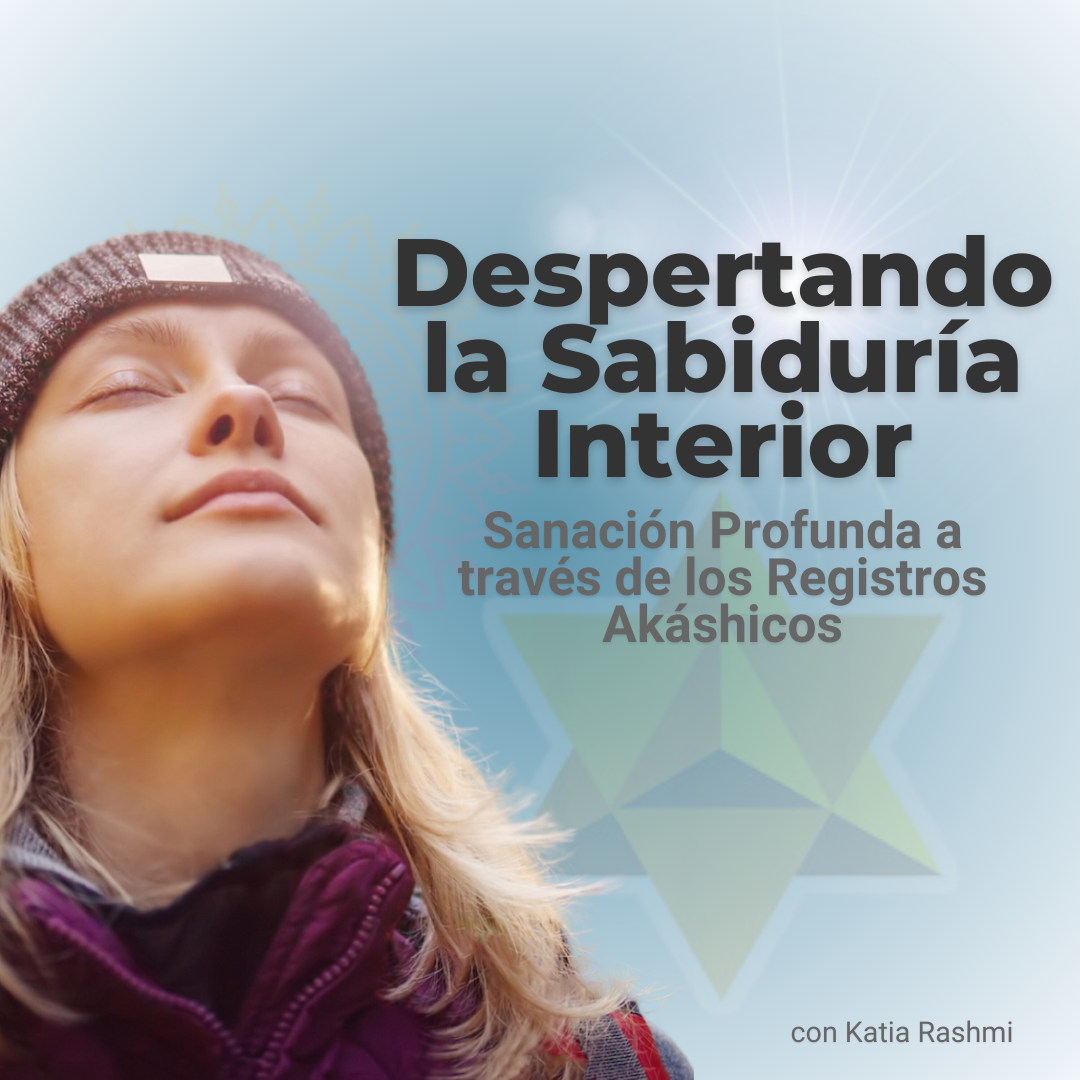Registros Akáshicos: Despertando la Sabiduría Interior. Sanación Profunda a través de los Registros Akáshicos con Katia Rashmi