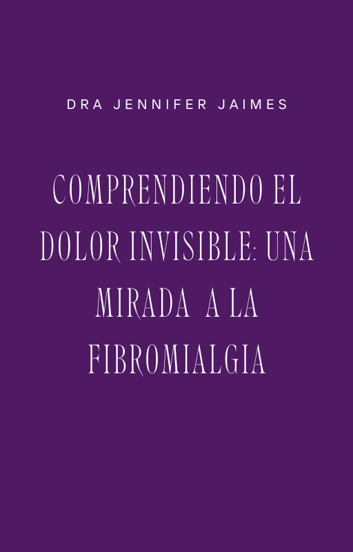 COMPRENDIENDO EL DOLOR INVISIBLE: UNA MIRADA A LA FIBROMIALGIA