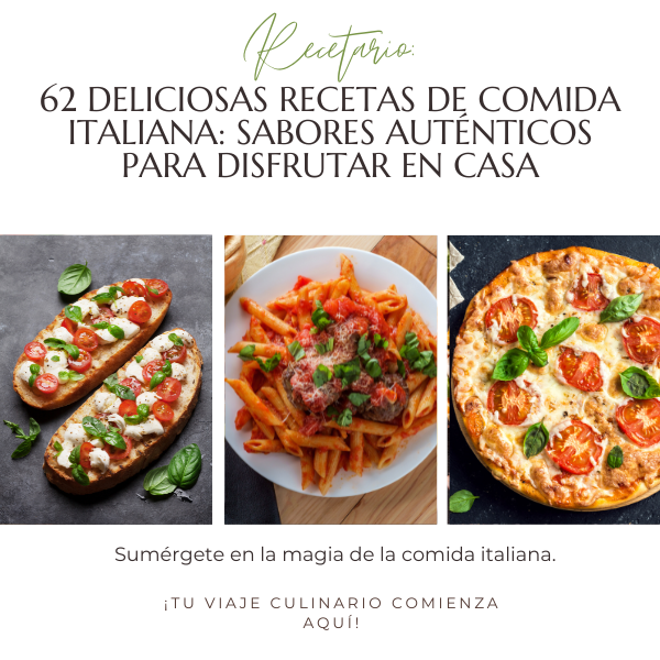 62 Deliciosas Recetas de Comida Italiana: Sabores Auténticos para Disfrutar en Casa