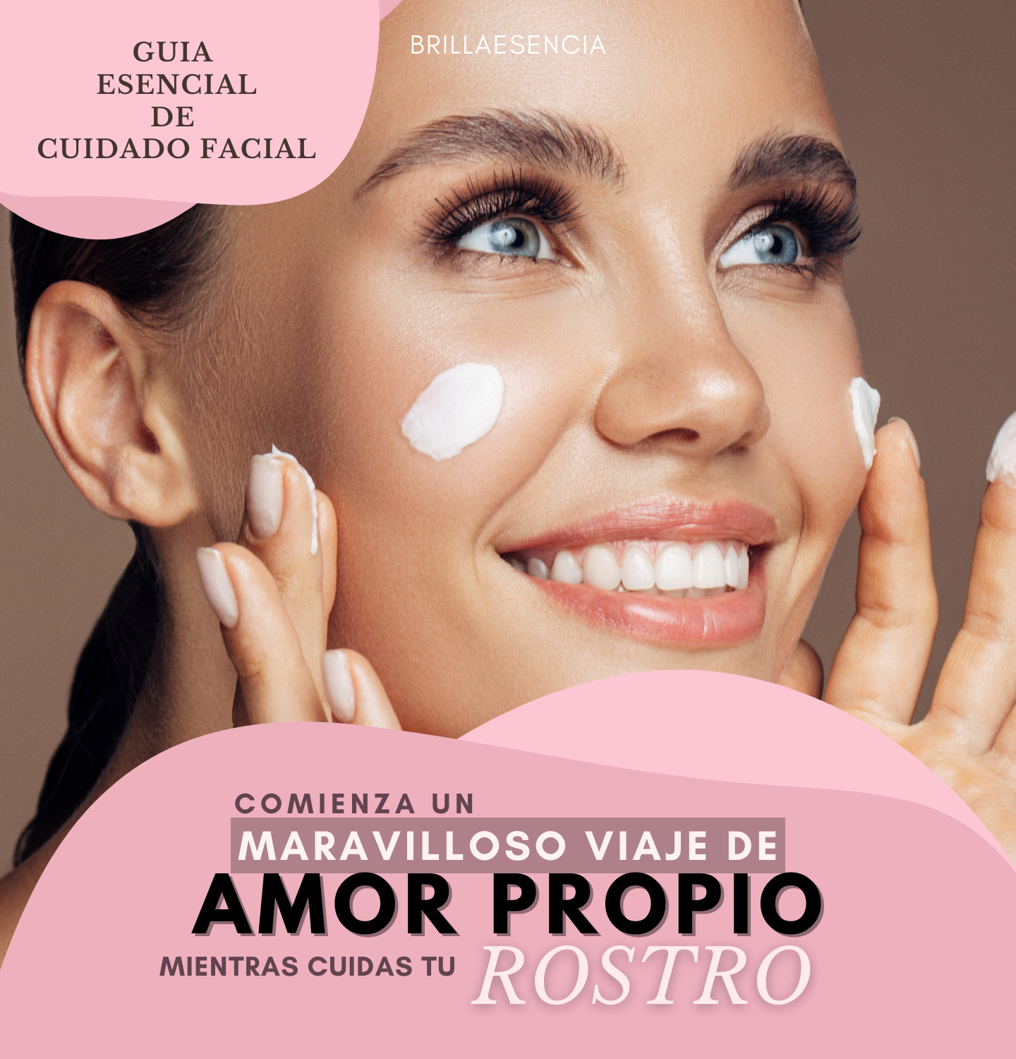 GUIA ESENCIAL DE CUIDADO FACIAL: COMIENZA UN VIAJE DE AMOR PROPIO