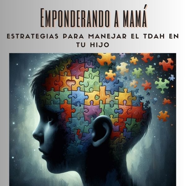 Empoderando a Mamá: Estrategias para Manejar el TDAH en tus Hijos