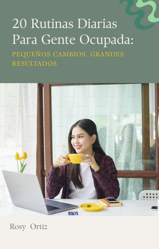 20 Rutinas Diarias Para Gente Ocupada: Pequeños Cambios, Grandes Resultados