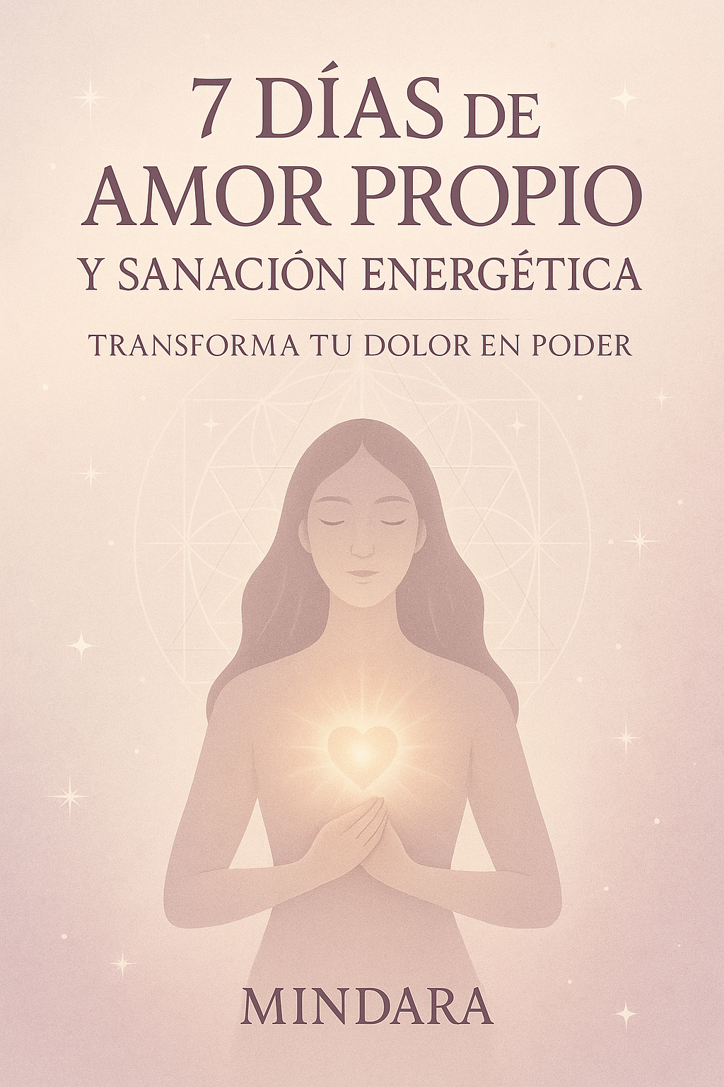 7 Días de Amor Propio y Sanación Energética - Transforma tu Dolor en Poder